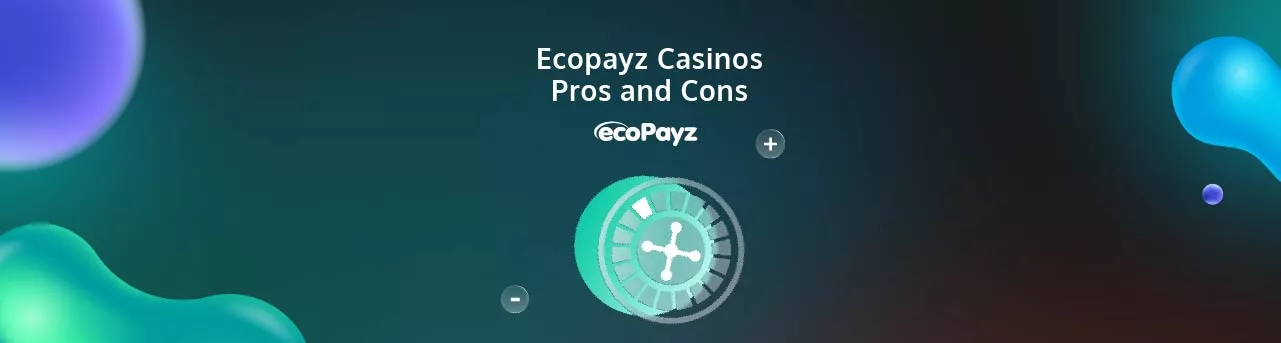 Ecopayz Casinos Pros and Cons