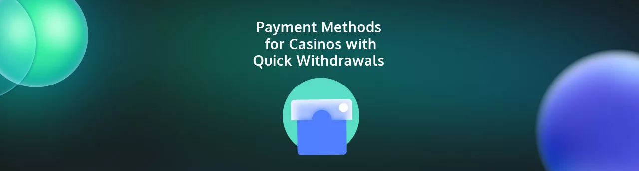 Payment Methods for Casinos with Quick Withdrawals - PayGamble