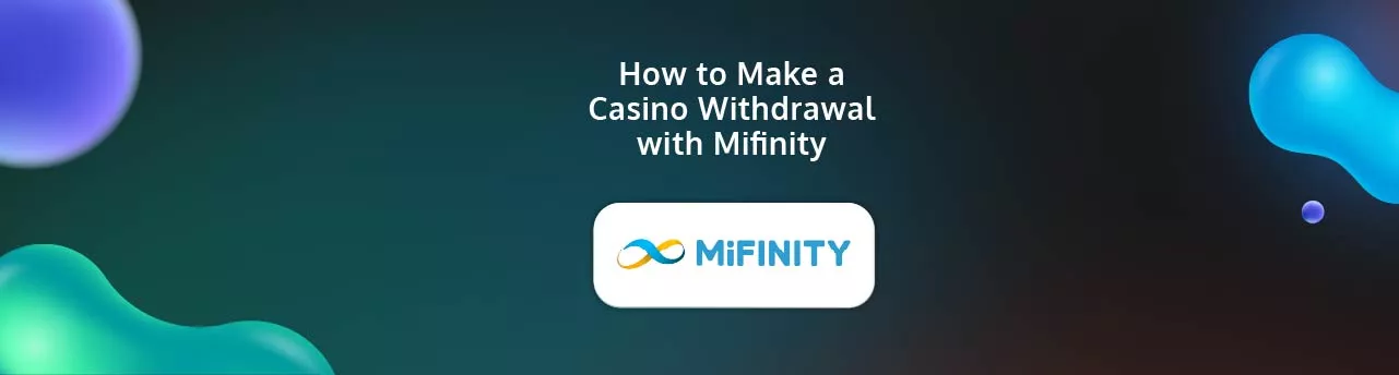 How to Make a Casino Withdrawal with Mifinity
