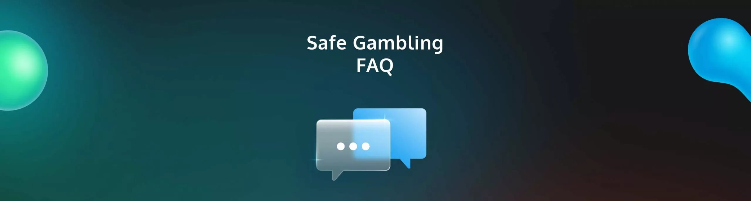 Safe Gambling FAQ