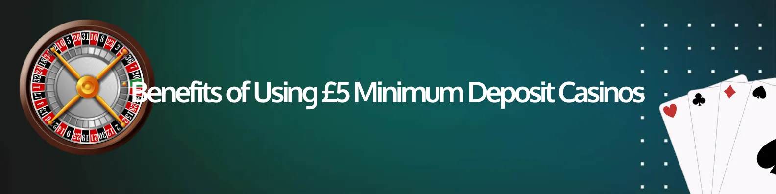 Benefits of Using £5 Minimum Deposit Casinos